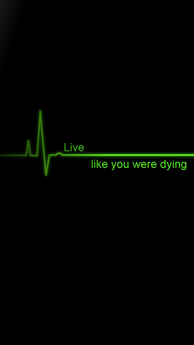 Live Like You Were Dying iPhone 5s Wallpaper Download | iPhone 